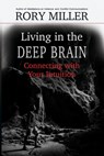 Living in the Deep Brain - Rory Miller ; Malcolm Rivers - 9781952110009