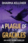 A Plague of Grackles - Dharma Kelleher - 9781952128394