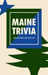 Maine Trivia: A Storyteller's Useful Guide to Useless Information - John McDonald - 9781952143144