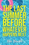The Last Summer Before Whatever Happens Next - Bee Burke - 9781952143823