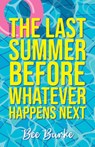 The Last Summer Before Whatever Happens Next - Bee Burke - 9781952143823