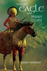 Soaring Eagle with Many Coups - James Safreno - 9781952155666