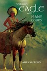 Soaring Eagle with Many Coups - James Safreno - 9781952155666