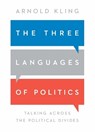 The Three Languages of Politics - Arnold Kling - 9781952223280