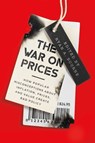 The War on Prices - Ryan A Bourne - 9781952223860