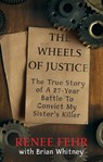 The Wheels of Justice - Renee Fehr ; Brian Whitney - 9781952225758