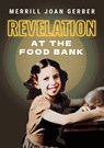 Revelation at the Food Bank - Merrill Joan Gerber - 9781952386701