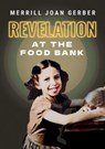 Revelation at the Food Bank - Merrill Joan Gerber - 9781952386718