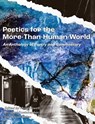 Poetics for the More-than-Human World - Mary Newell ; Bernard Quetchenbach ; Sarah Nolan - 9781952419300