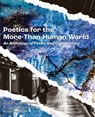 Poetics for the More-than-Human World - Mary Newell ; Bernard Quetchenbach ; Sarah Nolan - 9781952419560
