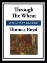 Through the Wheat - Thomas Boyd - 9781952438431