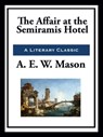 The Affair at the Semiramis Hotel - A. E. W. Mason - 9781952438653
