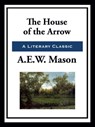 The House of the Arrow - A. E. W. Mason - 9781952438660