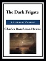The Dark Frigate - Charles Boardman Hawes - 9781952438677