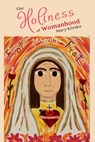 The Holiness of Womanhood - Mary Kloska - 9781952464232