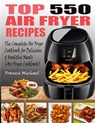 Top 550 Air Fryer Recipes - Francis Michael - 9781952504365