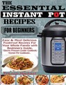 The Essential Instant Pot Recipes for Beginners - Francis Michael - 9781952504389