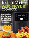 Instant Vortex Air Fryer Cookbook - Jessica Lewis - 9781952504860
