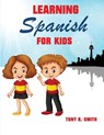 Learning Spanish for Kids - Tony R Smith - 9781952524035