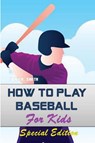 How to play Baseball for Kids - Tony R Smith - 9781952524264