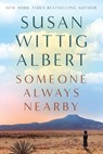 Someone Always Nearby - Susan Wittig Albert - 9781952558207
