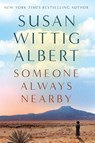 Someone Always Nearby - Susan Wittig Albert - 9781952558214