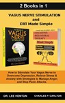 Vagus Nerve Stimulation and CBT Made Simple (2 Books in 1) - Dr Lee Henton ; Charles P Carlton - 9781952597169
