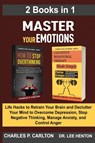 Master Your Emotions (2 Books in 1) - Charles P Carlton ; Dr Lee Henton - 9781952597183