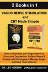 Vagus Nerve Stimulation and CBT Made Simple (2 Books in 1) - Dr Lee Henton ; Charles P Carlton - 9781952597206