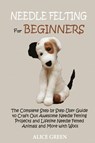 Needle Felting for Beginners - Alice Green - 9781952597428