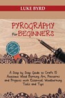 Pyrography for Beginners - Luke Byrd - 9781952597480
