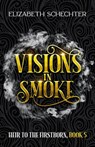 Visions in Smoke - Elizabeth Schechter - 9781952598456