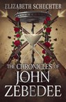 The Chronicles of John Zebedee - Elizabeth Schechter - 9781952598500