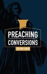 Preaching for Conversions - Jeffery Smith - 9781952599002
