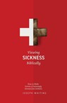 Viewing Sickness Biblically - Joseph Whiting - 9781952599354