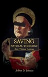 Saving Natural Theology from Thomas Aquinas - Jeffrey D. Johnson - 9781952599460