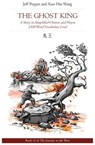 The Ghost King: A Story in Simplified Chinese and Pinyin, 1500 Word Vocabulary Level - Jeff Pepper ; Xiao Hui Wang - 9781952601323