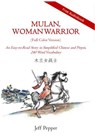 Mulan, Woman Warrior: An Easy-To-Read Story in Simplified Chinese and Pinyin, 240 Word Vocabulary Level - Jeff Pepper - 9781952601514