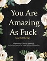 You are Amazing as Fuck, Keep That Shit Up! - PRESS,  Artpro ; Books, Adult Coloring - 9781952663482