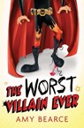The Worst Villain Ever - Amy Bearce - 9781952667794