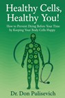 Healthy Cells, Healthy You! - Don Pulisevich - 9781952685965