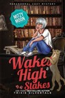 Wakes and High Stakes - Trixie Silvertale - 9781952739118