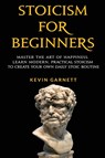 Stoicism For Beginners - Kevin Garnett - 9781952772184