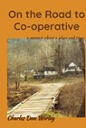 ON THE ROAD TO CO-OPERATIVE - Charles Dan Worley - 9781952784064