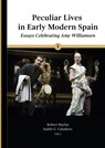 Peculiar Lives in Early Modern Spain - Robert E. Bayliss - 9781952799136
