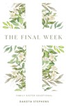 The Final Week - Dakota Stephens - 9781952840609