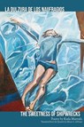 The Sweetness of Shipwrecks - Karla Marrufo - 9781952869945