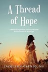 A Thread of Hope - MS Jacqui Delorenzo - 9781952896446