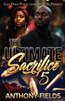 The Ultimate Sacrifice 5 - Anthony Fields - 9781952936043