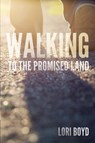 Walking to the Promised Land - Lori Boyd - 9781952955006